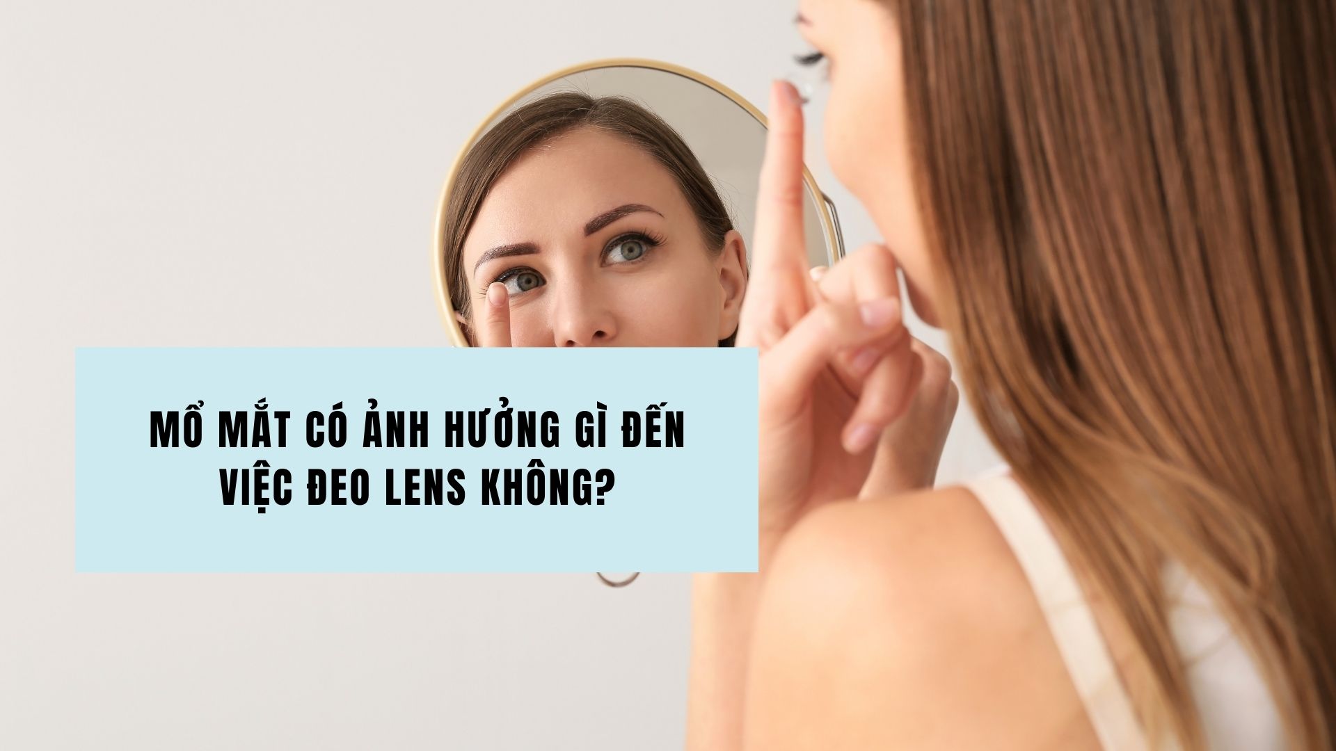 Sau mổ mắt bao lâu có thể đeo lens lại?