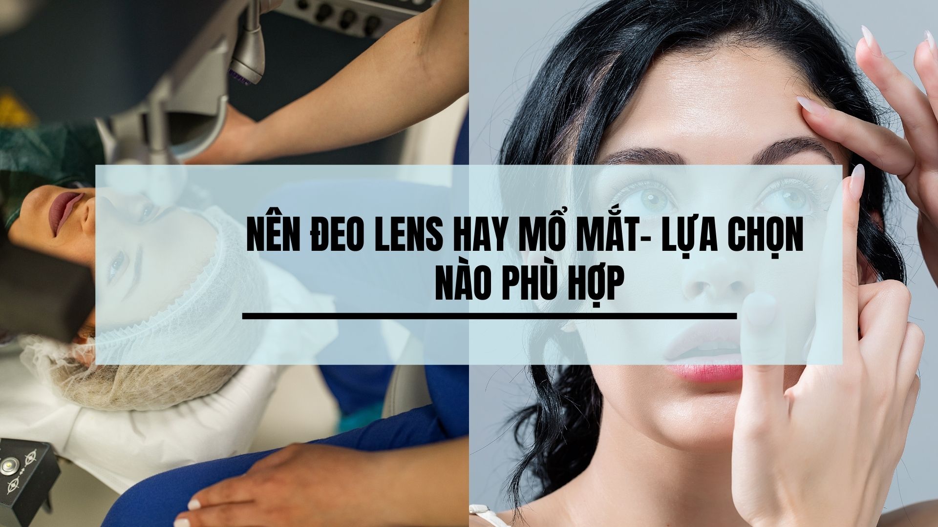 Nên lựa chọn đeo lens hay mổ mắt